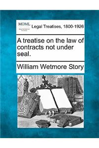 treatise on the law of contracts not under seal.