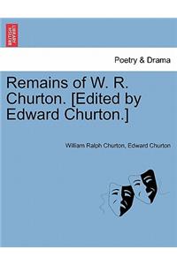 Remains of W. R. Churton. [Edited by Edward Churton.]