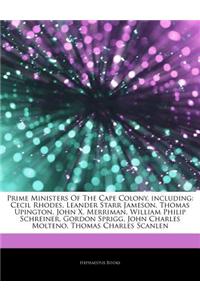 Articles on Prime Ministers of the Cape Colony, Including: Cecil Rhodes, Leander Starr Jameson, Thomas Upington, John X. Merriman, William Philip Schr
