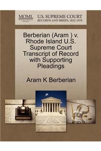 Berberian (Aram ) V. Rhode Island U.S. Supreme Court Transcript of Record with Supporting Pleadings