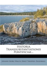 Historia Transsubstantiationis Pontificiae...