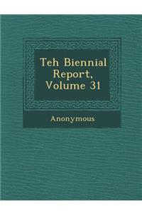 Teh Biennial Report, Volume 31