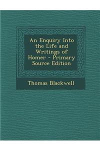 Enquiry Into the Life and Writings of Homer