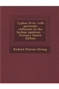 Typhus Fever with Particular Reference to the Serbian Epidemic