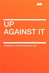 Up Against It