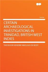 Certain Archaeological Investigations in Trinidad, British West Indies