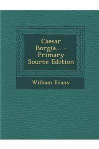 Caesar Borgia...