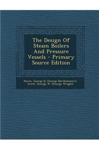 The Design of Steam Boilers and Pressure Vessels