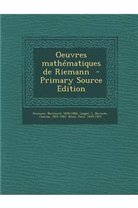 Oeuvres Mathematiques de Riemann - Primary Source Edition