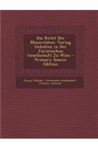 Das Recht Der Minoritaten: Vortag Gehalten in Der Juristischen Gesellschaft Zu Wien