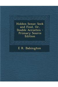 Hidden Sense: Seek and Find, Or, Double Acrostics