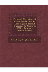 Personal Narrative of Occurrences During Lord Elgin's Second Embassay to China in 1860