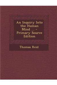 An Inquiry Into the Human Mind ... - Primary Source Edition