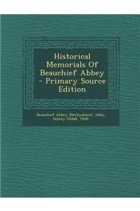 Historical Memorials of Beauchief Abbey - Primary Source Edition