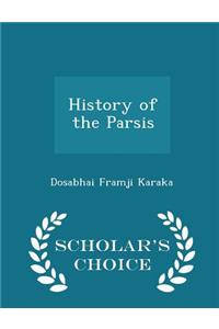 History of the Parsis - Scholar's Choice Edition