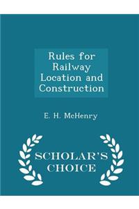 Rules for Railway Location and Construction - Scholar's Choice Edition