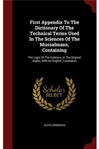 First Appendix To The Dictionary Of The Technical Terms Used In The Sciences Of The Mussalmans, Containing