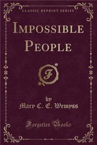 Impossible People (Classic Reprint)