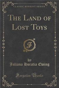 The Land of Lost Toys (Classic Reprint)