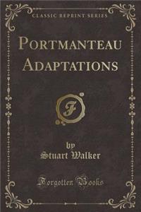 Portmanteau Adaptations (Classic Reprint)