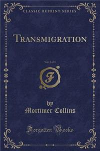 Transmigration, Vol. 3 of 3 (Classic Reprint)