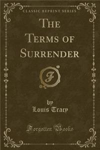 The Terms of Surrender (Classic Reprint)