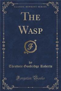 The Wasp (Classic Reprint)