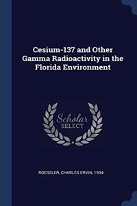 CESIUM-137 AND OTHER GAMMA RADIOACTIVITY