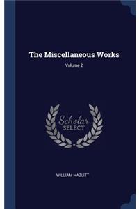 The Miscellaneous Works; Volume 2
