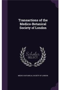 Transactions of the Medico-Botanical Society of London