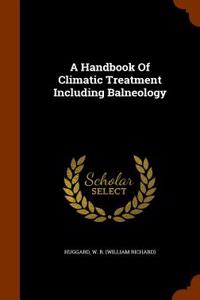 Handbook of Climatic Treatment Including Balneology