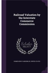 Railroad Valuation by the Interstate Commerce Commission