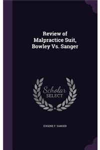 Review of Malpractice Suit, Bowley Vs. Sanger