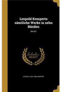 Leopold Komperts Samtliche Werke in Zehn Banden; Band 6