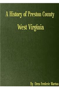 A HISTORY OF PRESTON COUNTY, WEST VIRGIN