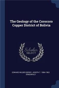 The Geology of the Corocoro Copper District of Bolivia