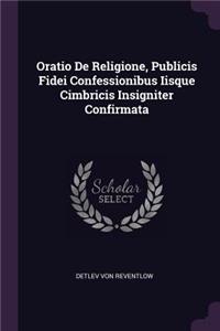 Oratio De Religione, Publicis Fidei Confessionibus Iisque Cimbricis Insigniter Confirmata