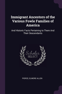 Immigrant Ancestors of the Various Fowle Families of America