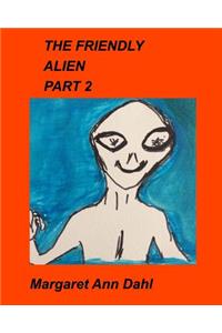 Friendly Alien Part 2