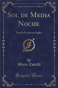 Sol de Media Noche: Novela Escrita En InglÃ©s (Classic Reprint)