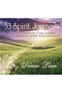 33 Spirit Journeys:: Meditations to Live More Fully, Deeply, and Peacefully