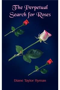 The Perpetual Search for Roses