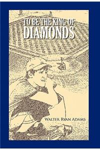 To Be the King of Diamonds
