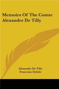 Memoirs Of The Comte Alexandre De Tilly