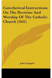Catechetical Instructions on the Doctrine and Worship of the Catholic Church (1841)