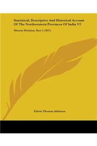 Statistical, Descriptive And Historical Account Of The Northwestern Provinces Of India V2