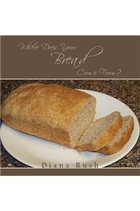 Where Does Your Bread Come From?