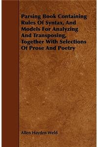 Parsing Book Containing Rules Of Syntax, And Models For Analyzing And Transposing, Together With Selections Of Prose And Poetry
