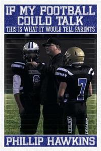 If My Football Could Talk This Is What It Would Tell Parents