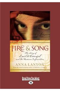 Fire and Song: The Story of Luis de Carvajal and the Mexican Inquisition: The Story of Luis de Carvajal and the Mexican Inquisition (